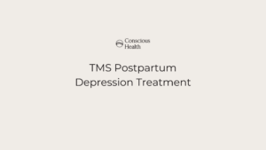 tms postpartum depression treatment at conscious