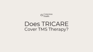 TRICARE and TMS therapy at conscious